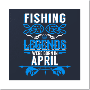 Fishing Legends Were Born In April Posters and Art